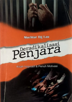 Deradikalisasi Penjara: Kisah Inspiratif & Penuh Motivasi